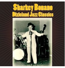 Sharkey Bonano - Dixieland Jazz Classics