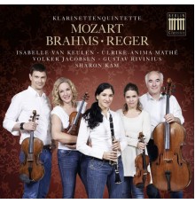Sharon Kam, Isabelle von Keulen, Volker Jacobsen... - Mozart, Brahms, Reger : Klarinettenquintette