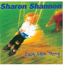 Sharon Shannon - Each Little Thing