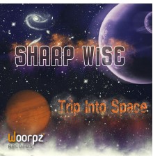 Sharp Wise - Trip Into Space