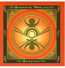 Shastro - Shamans' Healing