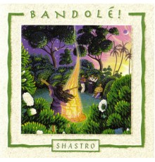 Shastro - Bandolé!