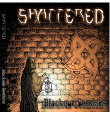 Shattered - Blackout Sessions