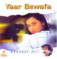 Shaukat Ali - Yaar Bewafa