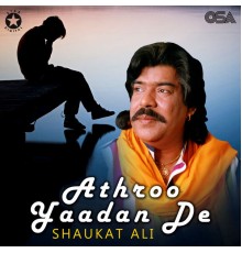 Shaukat Ali - Athroo Yaadan De