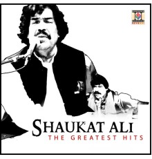 Shaukat Ali - The Greatest Hits