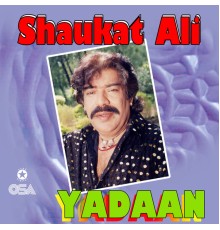 Shaukat Ali - Yadaan