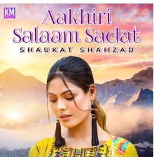 Shaukat Shahzad - Aakhiri Salaam Sadat