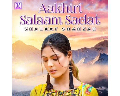 Shaukat Shahzad - Aakhiri Salaam Sadat