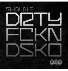 Shaun F - drty fckn dsko