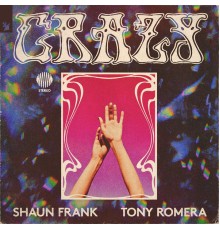 Shaun Frank & Tony Romera - Crazy