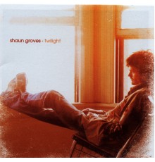 Shaun Groves - Twilight