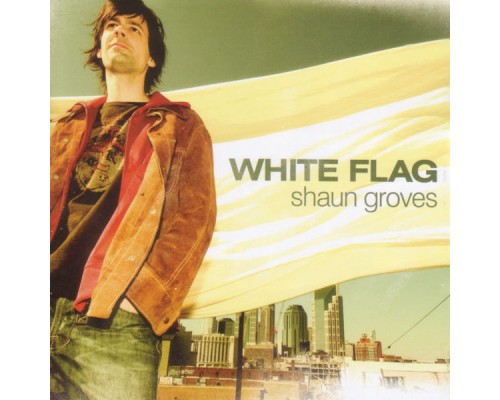 Shaun Groves - White Flag