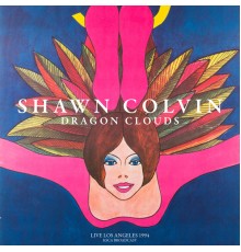 Shawn Colvin - Dragon Clouds (Live Los Angeles 1994)