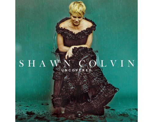 Shawn Colvin - Uncovered