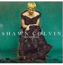 Shawn Colvin - Uncovered