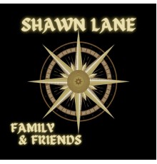 Shawn Lane - Family & Friends