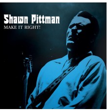 Shawn Pittman - Make It Right!