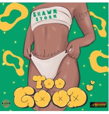 Shawn Storm - Too Good