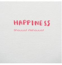 Shawwaf Alshawwaf - HAPPINESS