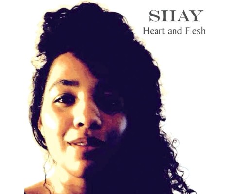 Shay - Heart and Flesh