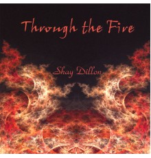 Shay Dillon - Through the Fire