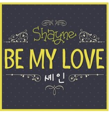 Shayne - Be My Love