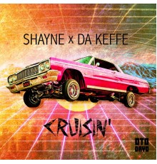 Shayne, Da Keffe - Cruisin'