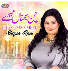 Shazia Rani - Chan Sajna Mere