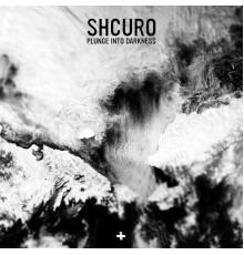 Shcuro - Plunge into Darkness