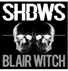 Shdws - Blair Witch