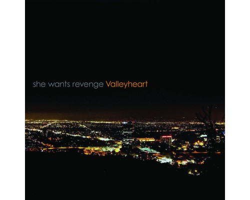 She Wants Revenge - Valleyheart