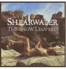 Shearwater - The Snow Leopard EP