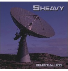 Sheavy - Celestial Hi-Fi