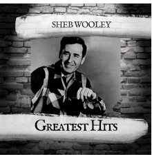 Sheb Wooley - Greatest Hits