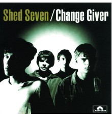 Shed Seven - Change Giver