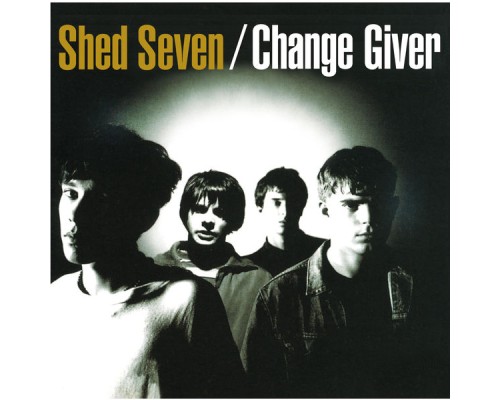 Shed Seven - Change Giver (Re-Presents)