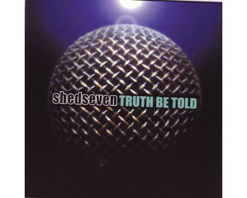 Shed Seven - Truth Be Told