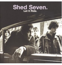 Shed Seven - Let It Ride