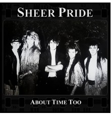 Sheer Pride - About Time Too