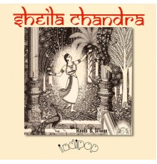 Sheila Chandra - Roots and Wings