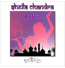 Sheila Chandra - Archive