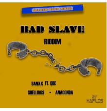 Shellings, Anaconda & Banxx - Bad Slave Riddim