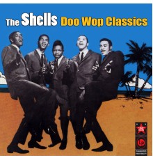 Shells - Doo Wop Classics