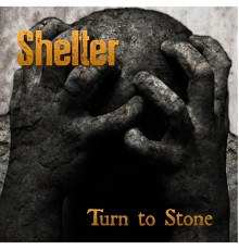 Shelter - Turn to Stone