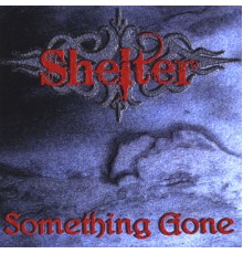 Shelter - Something Gone