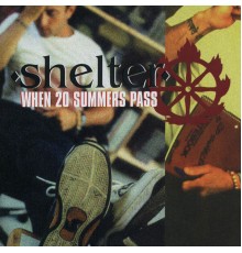 Shelter - When 20 Summers Pass