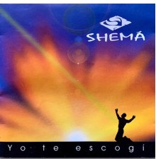 Shema - Yo Te Escogí