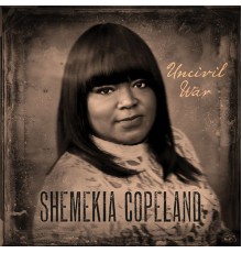 Shemekia Copeland - Uncivil War