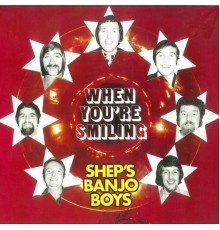 Shep's Banjo Boys - When You're Smiling (50th Anniversary Edition)